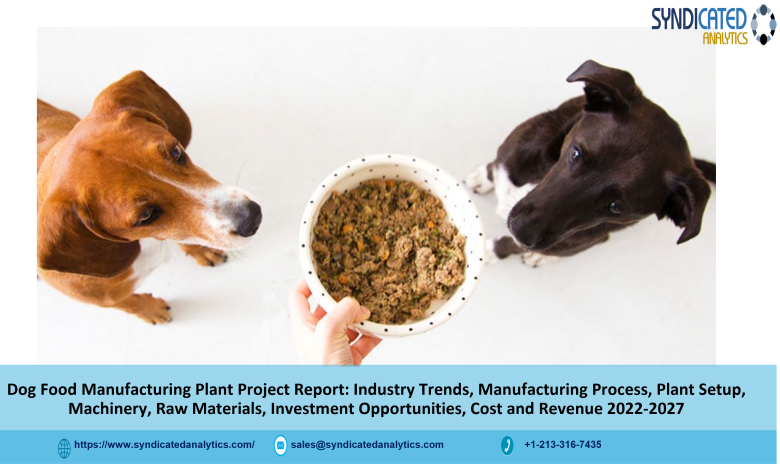 Dog Food Manufacturing Plant Cost and Project Report 2022-2027: Machinery Requirements, Business Plan, Plant Setup, Industry Trends, Raw Materials, Cost and Revenue – Syndicated Analytics – Brits in Kenya – Brits in Kenya